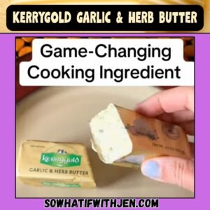 Game-Changing Cooking Ingredient - Kerrygold Garlic & Herb Butter