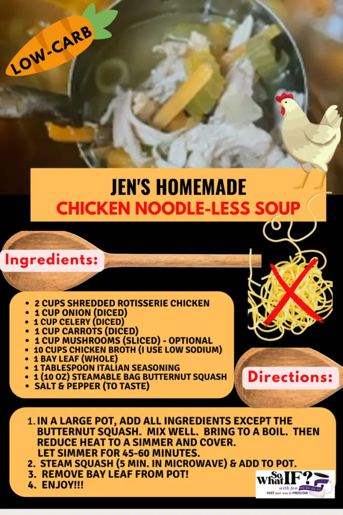 JEN'S HOMEMADE CHICKEN NOODLE-LESS SOUP RECIPE  