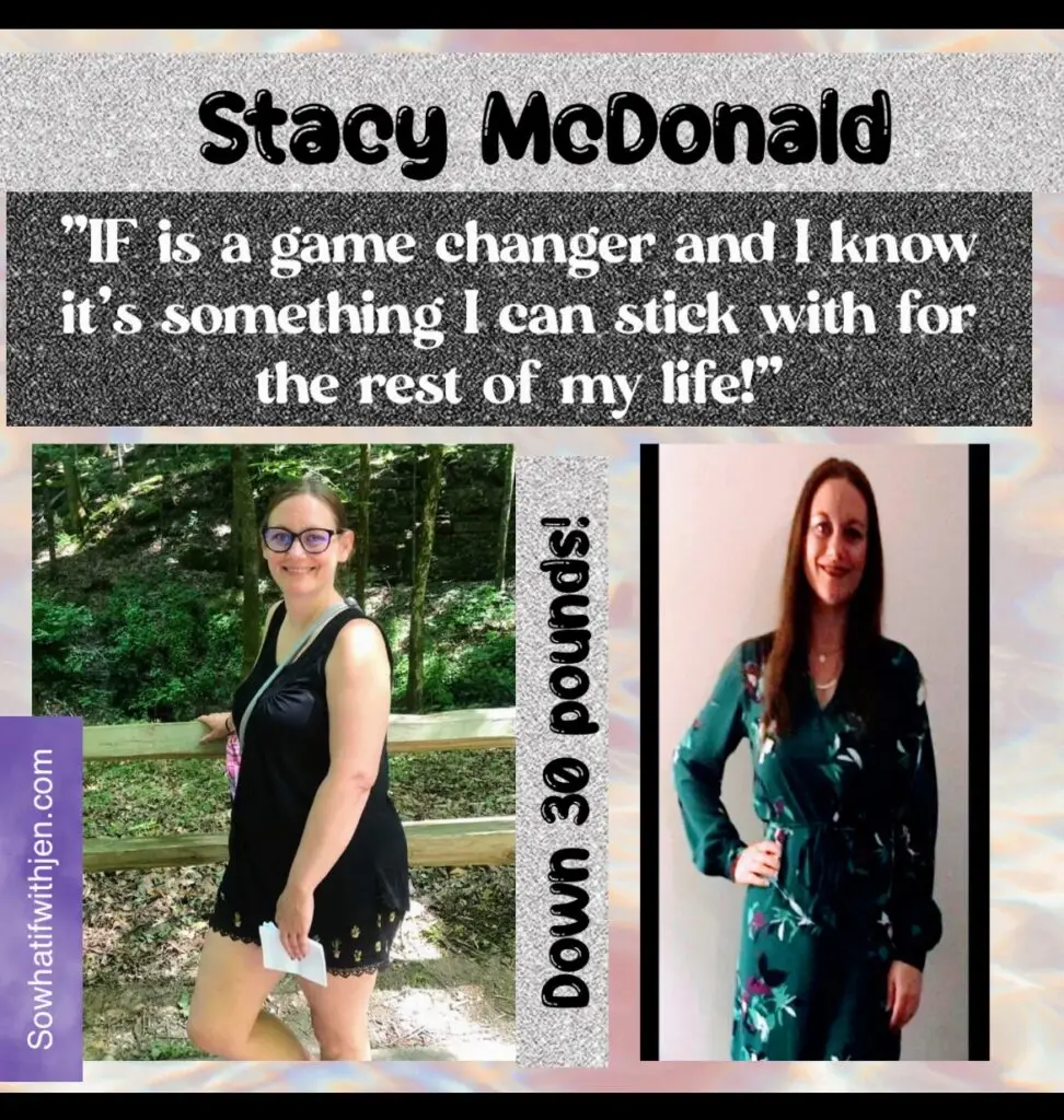 Stacy has lost 30 pounds with intermittent fasting!