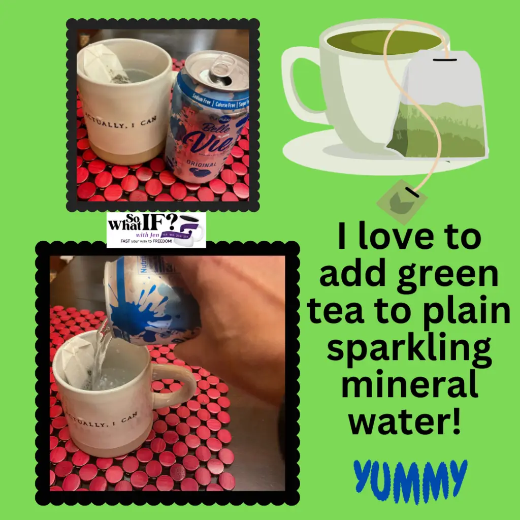 I like to add sparkling water to my green tea!