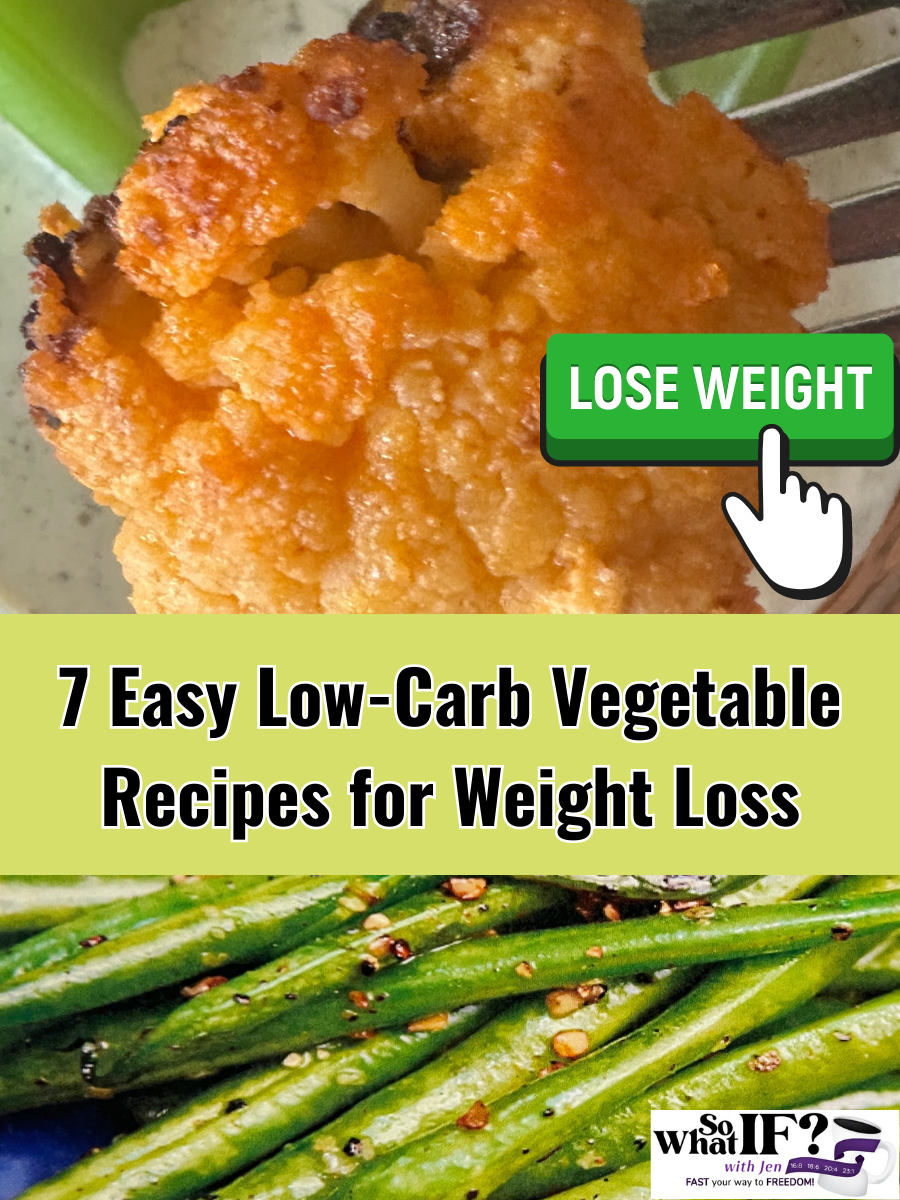 7 Easy Low-Carb Vegetable Recipes for Weight Loss - So What IF? with Jen