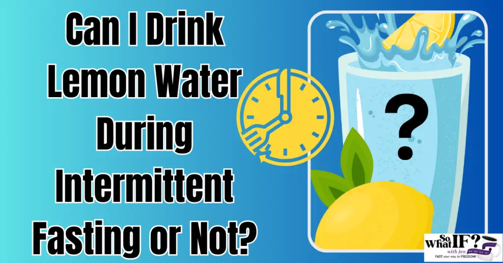 Can I Drink Lemon Water During Intermittent Fasting or Not?