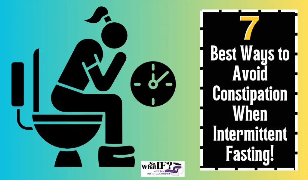 7 Ways to Avoid Constipation When Intermittent Fasting!
