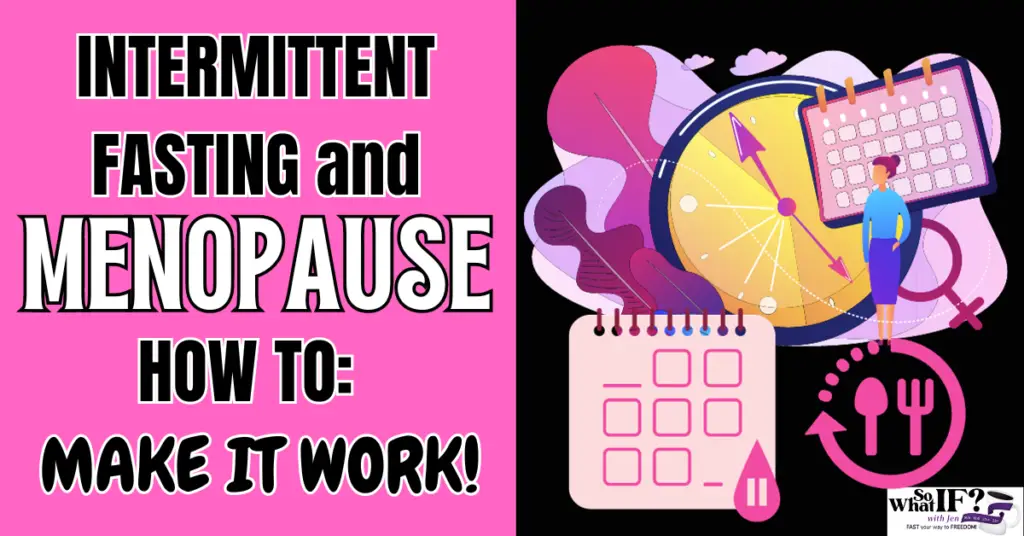 Intermittent Fasting and Menopause: How to Make it Work!