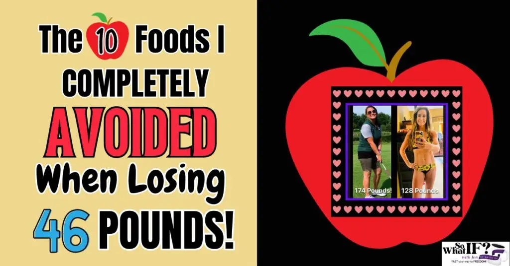 The 10 Foods I Completely Avoided When Losing 46 Pounds!