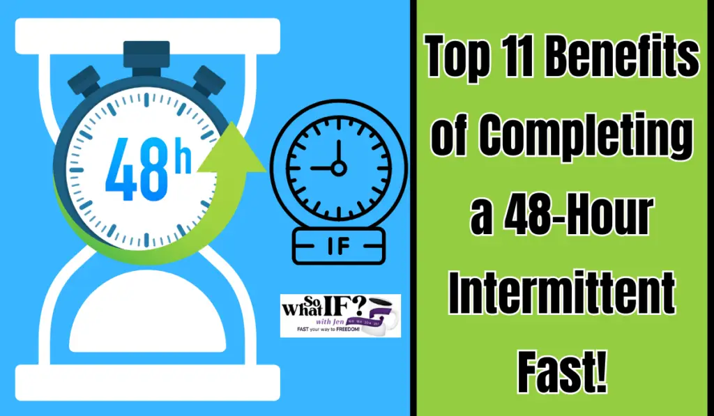 Top 11 Benefits of Completing a 48-Hour Intermittent Fast!