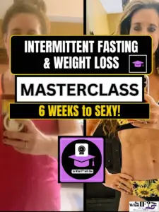 Intermittent Fasting and Weight Loss Masterclass: 6 Weeks to Sexy