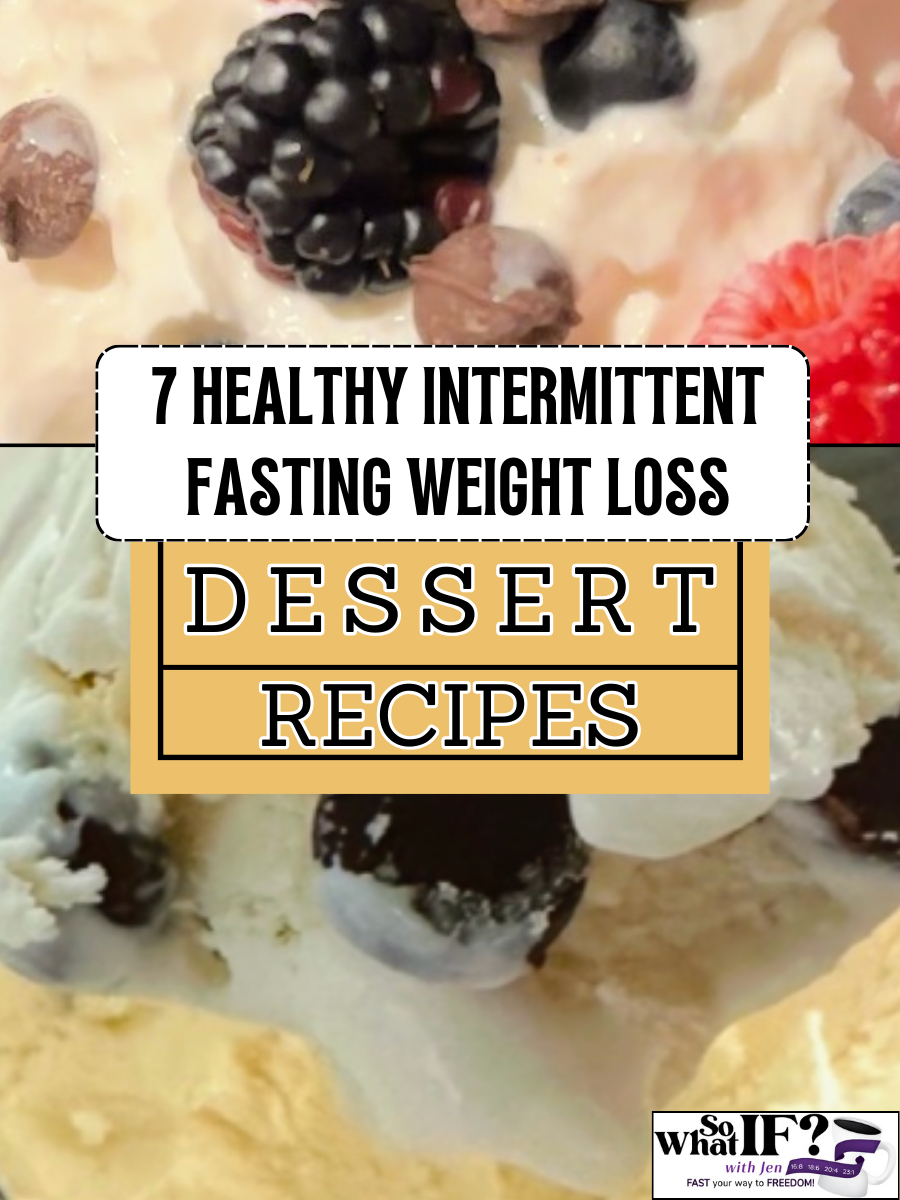 7 Healthy Intermittent Fasting Weight Loss Dessert Recipes - So What IF