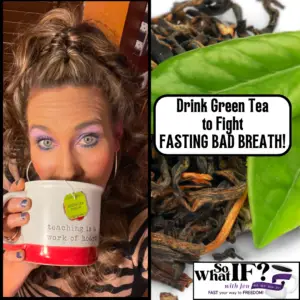 Green Tea is fabulous for fighting fasting bad breath.