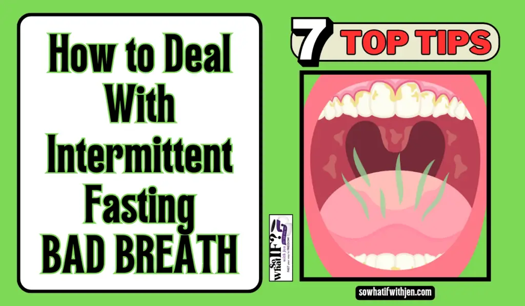 How to Deal with Intermittent Fasting Bad Breath: 7 Top Tips