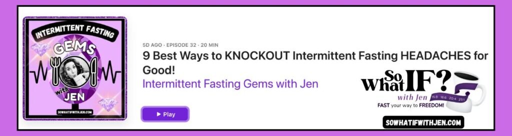 Intermittent Fasting Gems with Jen Podcast Episode - Headaches
