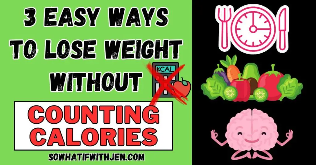3 Easy Ways to Lose Weight Without Counting Calories