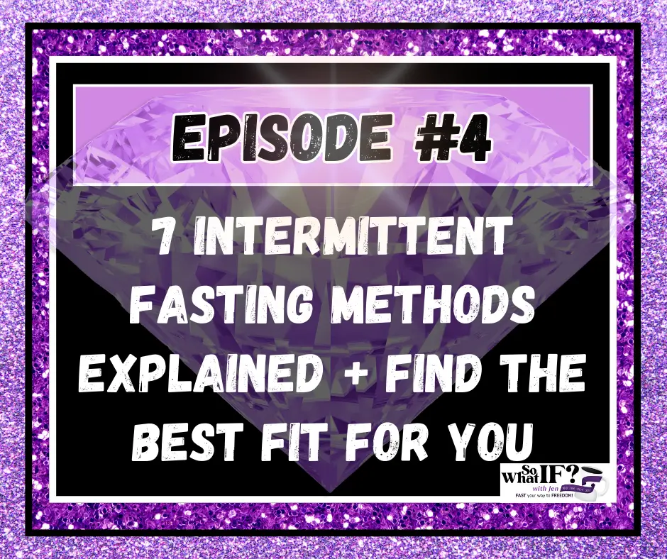  Podcast Episode #4 - 7 Intermittent Fasting Methods EXPLAINED + Find the BEST FIT for YOU