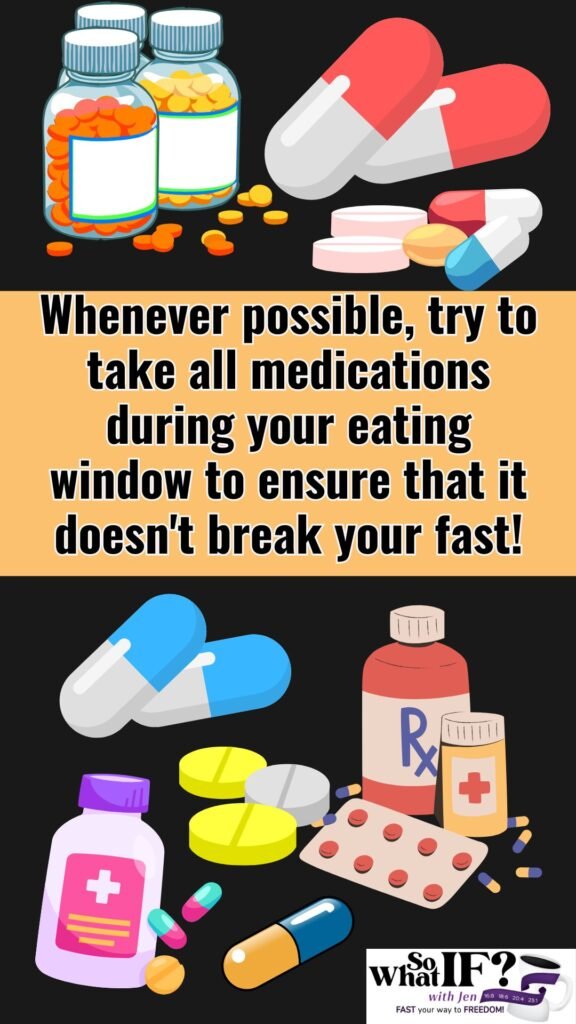 Whenever Possible - Try to take medications during your eating window