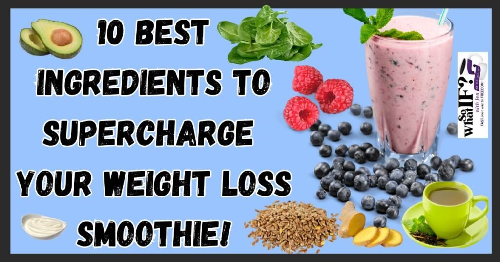 10 Best Ingredients to Supercharge Your Weight Loss Smoothie!