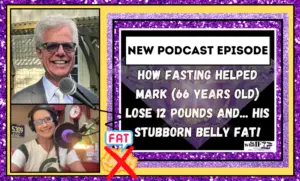 How Mark Lost His Stubborn Belly Fat -Intermittent Fasting Podcast