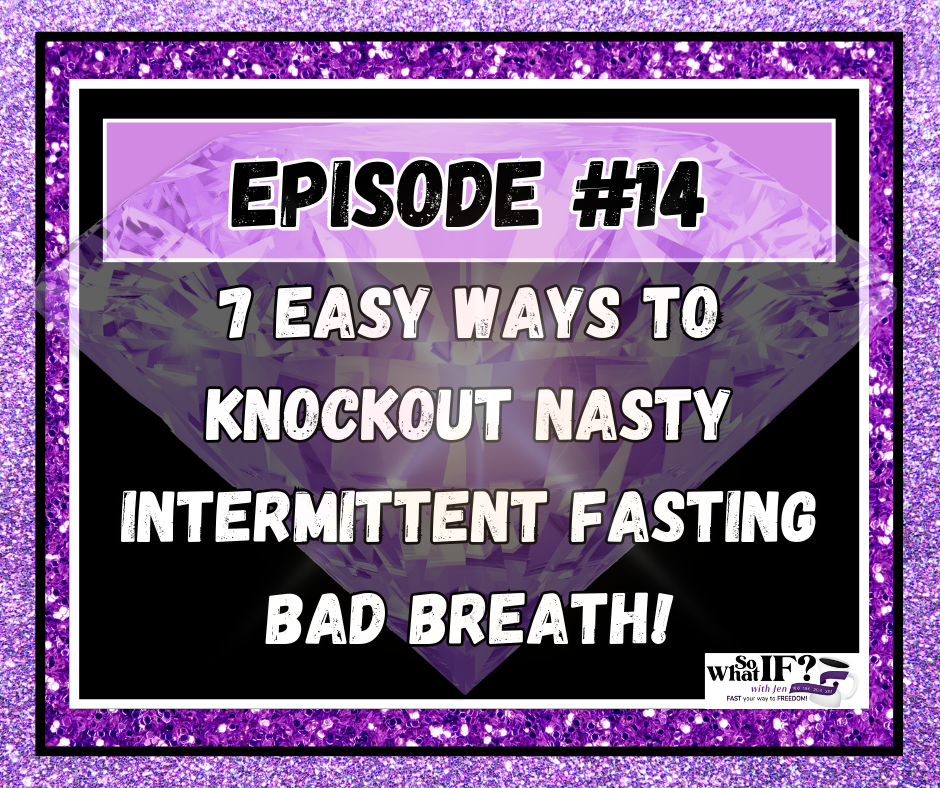 7 Easy Ways to Knockout Nasty Intermittent Fasting Bad Breath!