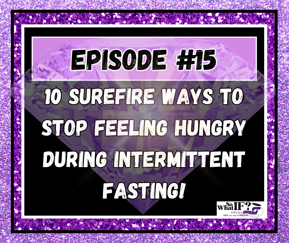 10 Surefire Ways to Stop Feeling Hungry During Intermittent Fasting!