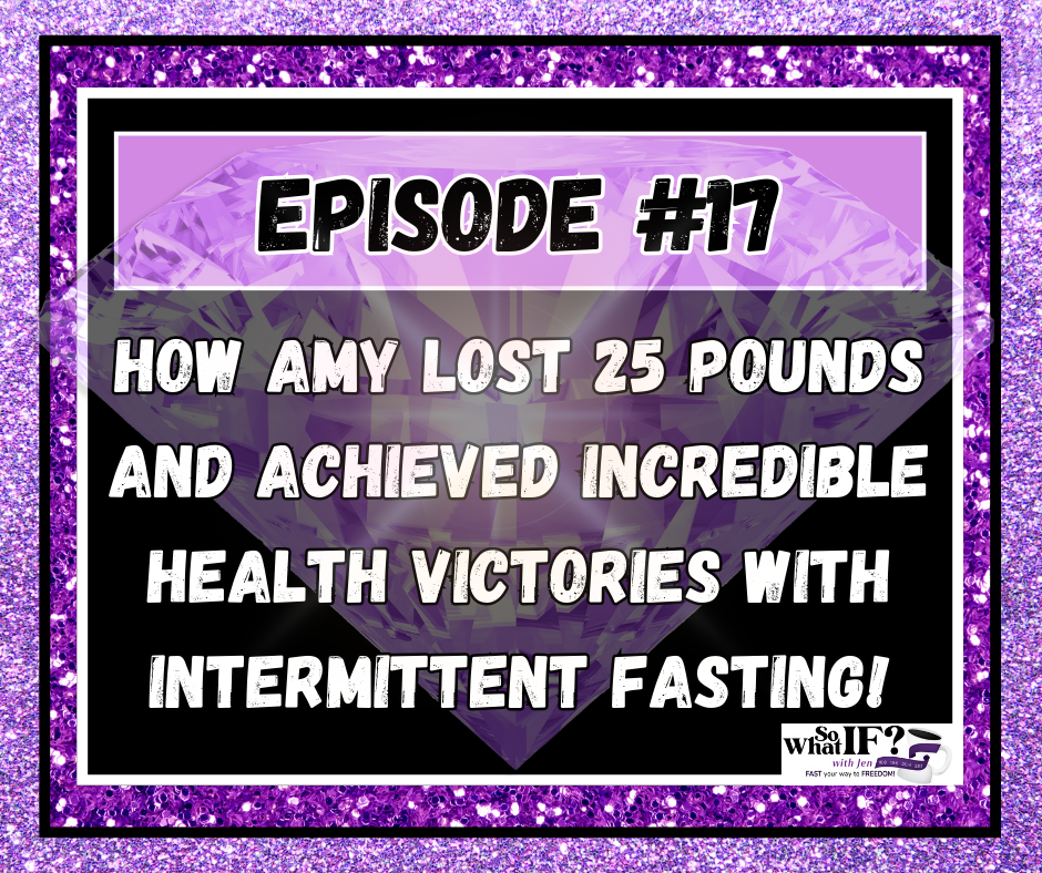 How Amy Lost 25 Pounds and Achieved Incredible Health Victories with Fasting!