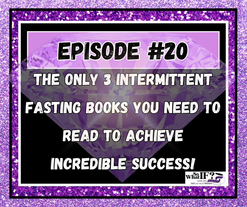 E20: The Only 3 Intermittent Fasting Books You Need to Read to Achieve IF Success!