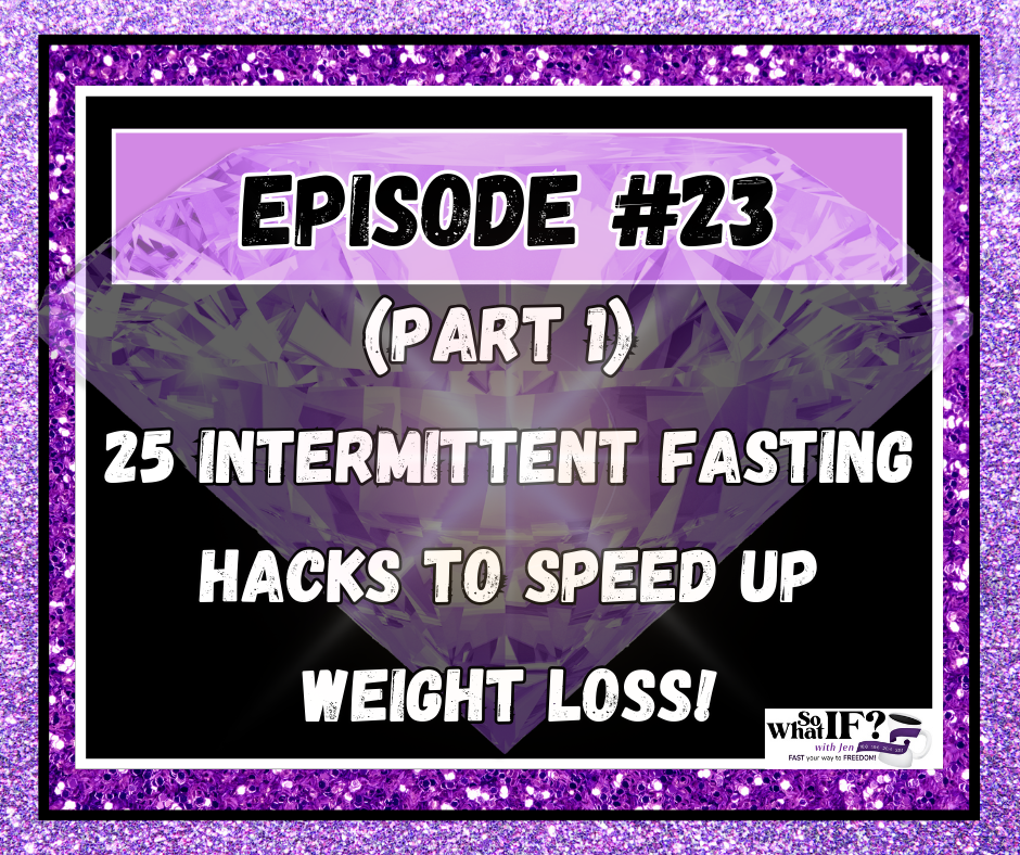 Episode #23: (Part 1) 25 Intermittent Fasting Hacks to Speed Up Weight Loss!