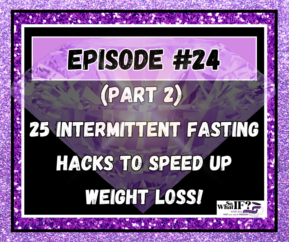 Episode #24 (Part 2) 25 Intermittent Fasting Hacks to Speed Up Weight Loss!