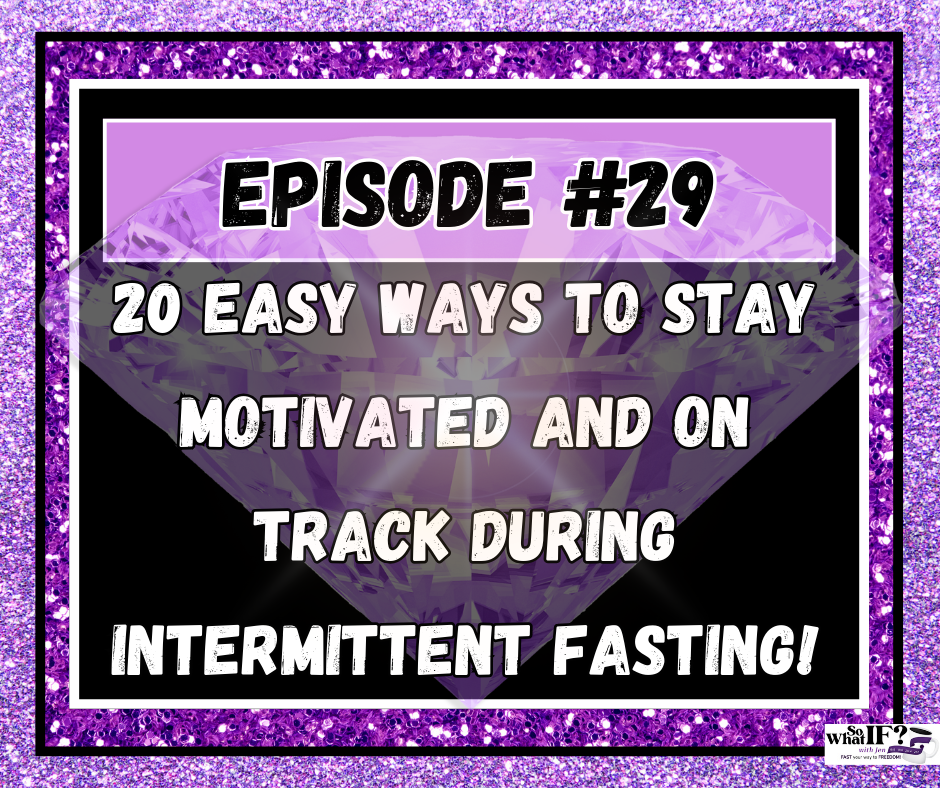 20 Easy Ways to Stay Motivated and on Track During Intermittent Fasting!
