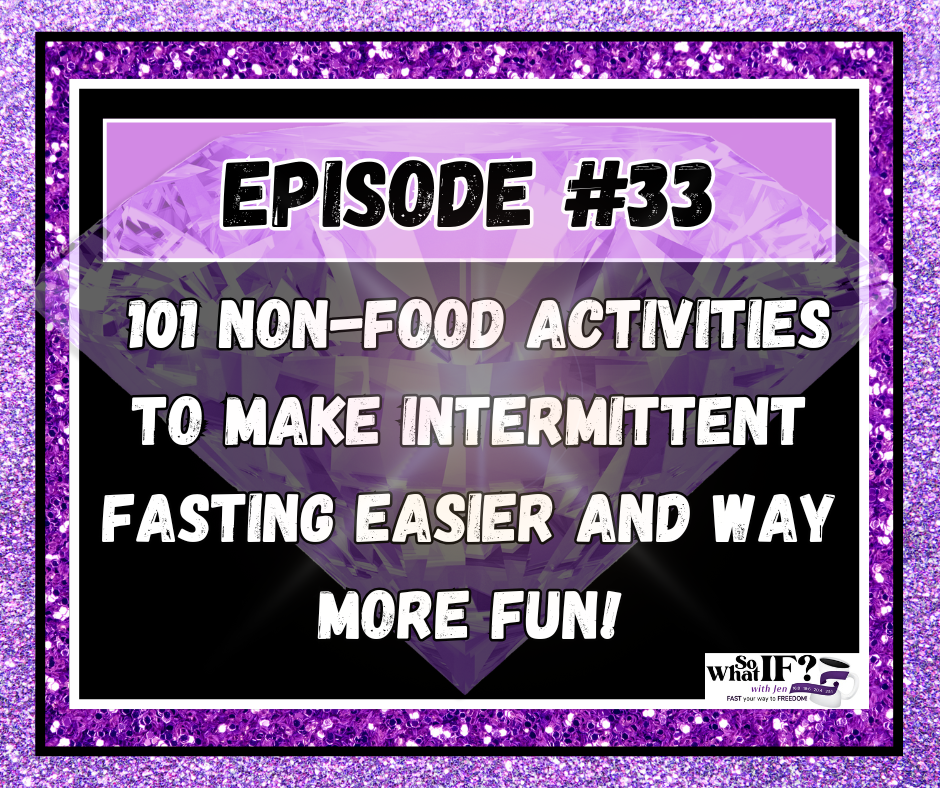 101 Non-Food Ways to Make Intermittent Fasting Easier and Way More Fun!