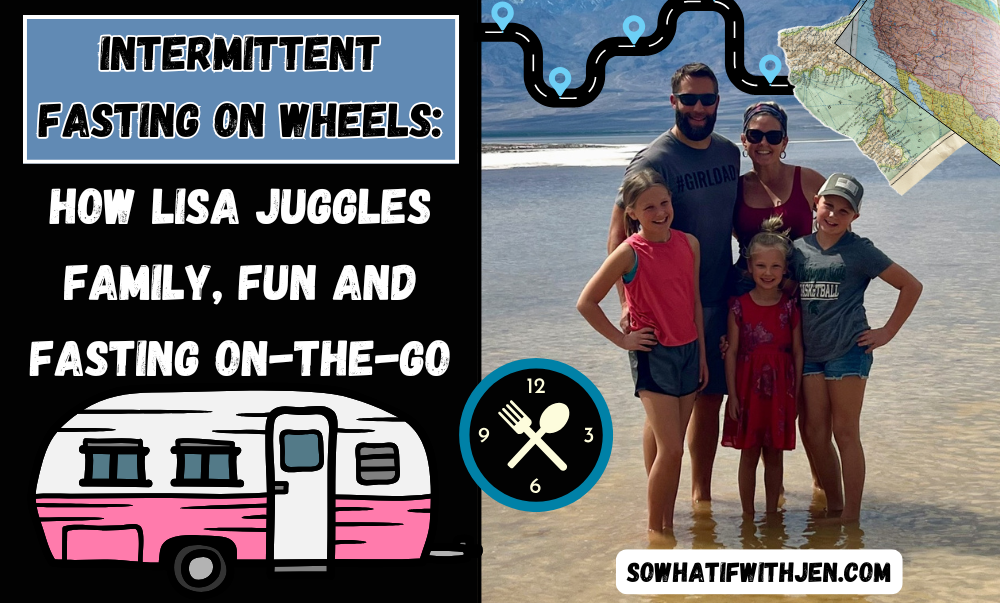 Intermittent Fasting on Wheels: How Lisa Juggles Family, Fun, and Fasting